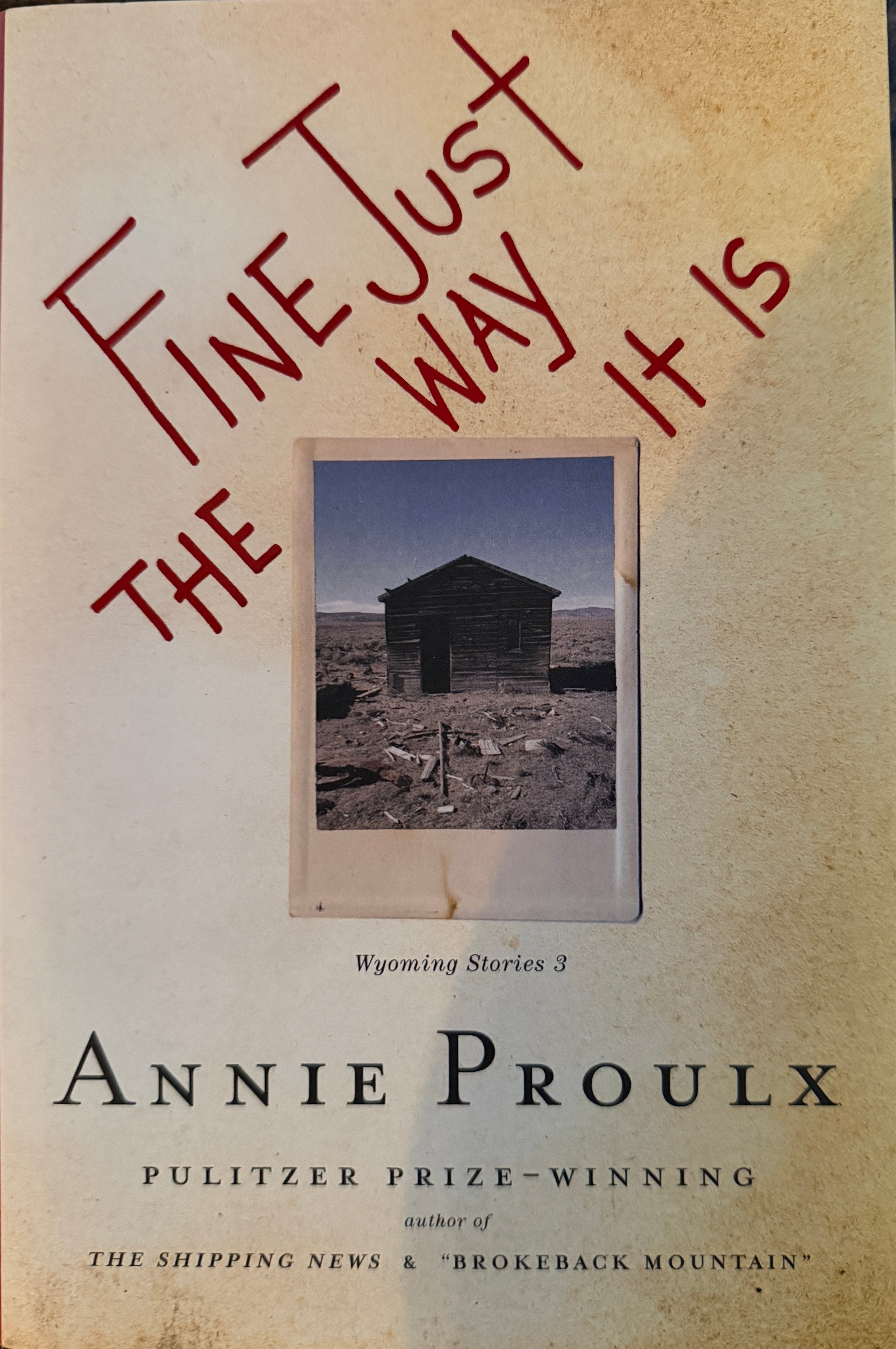Fine Just The Way It Is by Annie Proulx (Hardcover)